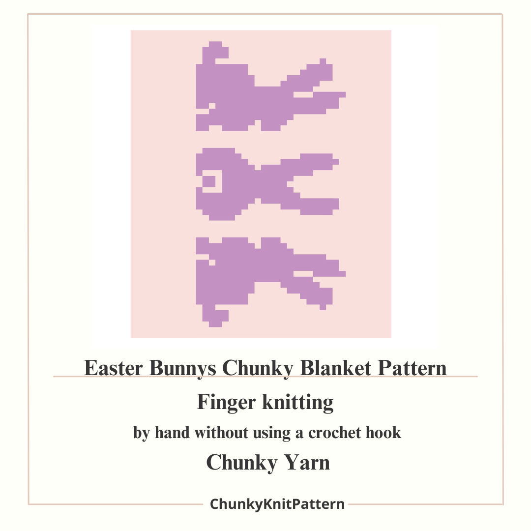 Easter Bunny Chunky Knit Blanket Pattern – Cute Rabbit Finger Knitting Graph