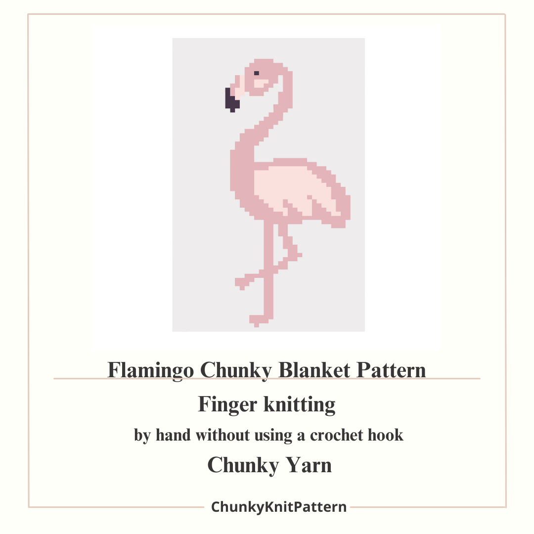 Flamingo Chunky Knit Blanket Pattern – Tropical Flamingo Finger Knitting Graph