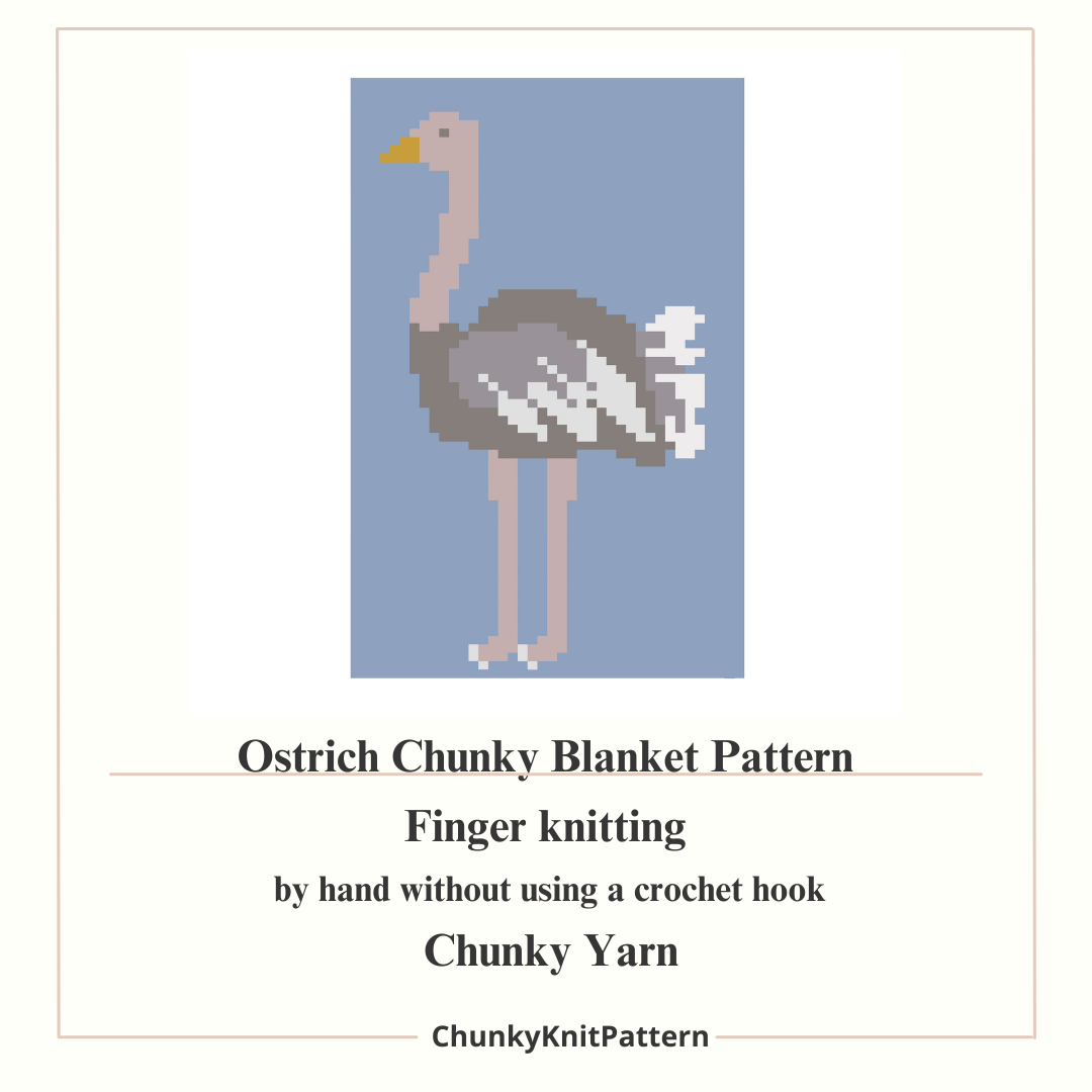 Ostrich Chunky Knit Blanket Pattern – Safari Bird Finger Knitting Graph