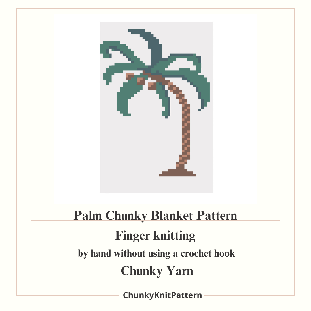 Palm Tree Chunky Knit Blanket Pattern – Tropical Palm Graph Pattern for Chunky Yarn – Finger Knitting Blanket Pattern