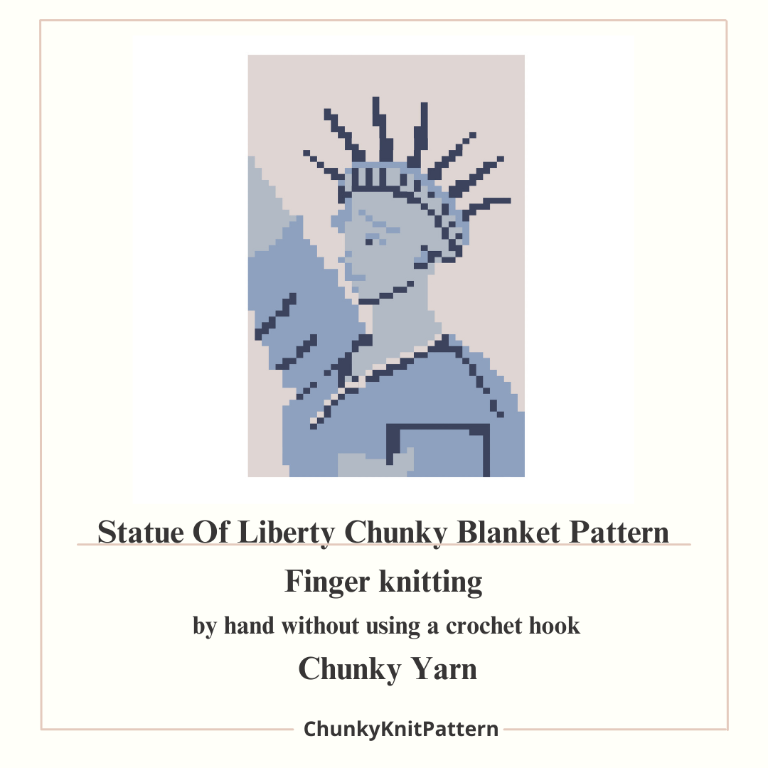 Pattern for a 'Statue of Liberty Chunky Blanket' using finger knitting with chunky yarn.