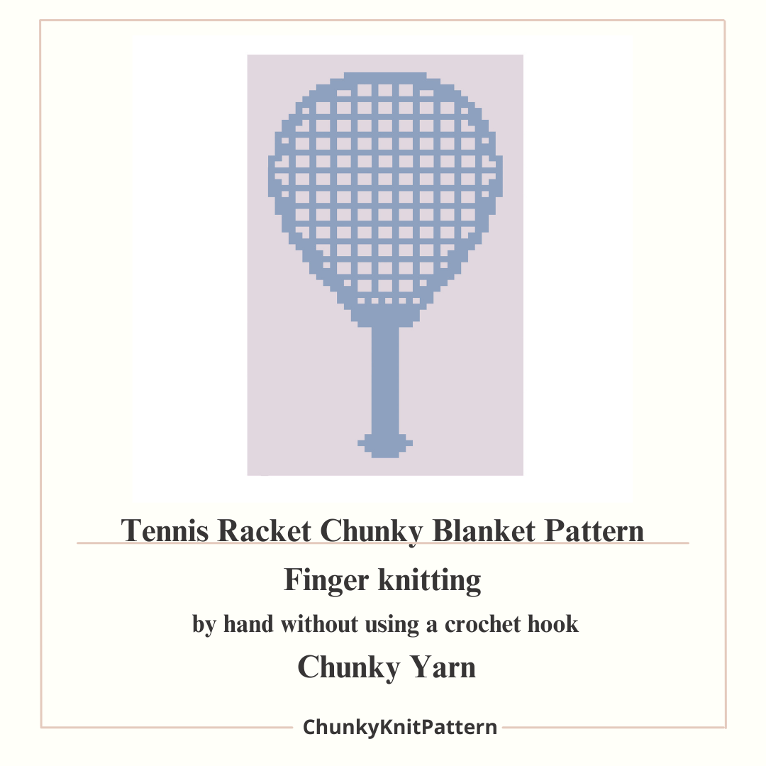 Tennis Racket Chunky Knit Blanket Pattern – Sports Finger Knitting Graph