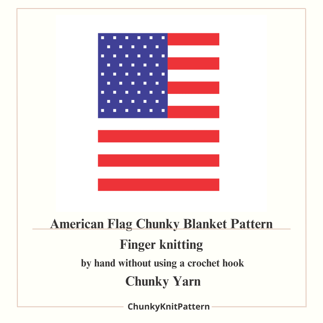 USA Flag Chunky Knit Blanket Pattern – American Flag Finger Knitting Graph