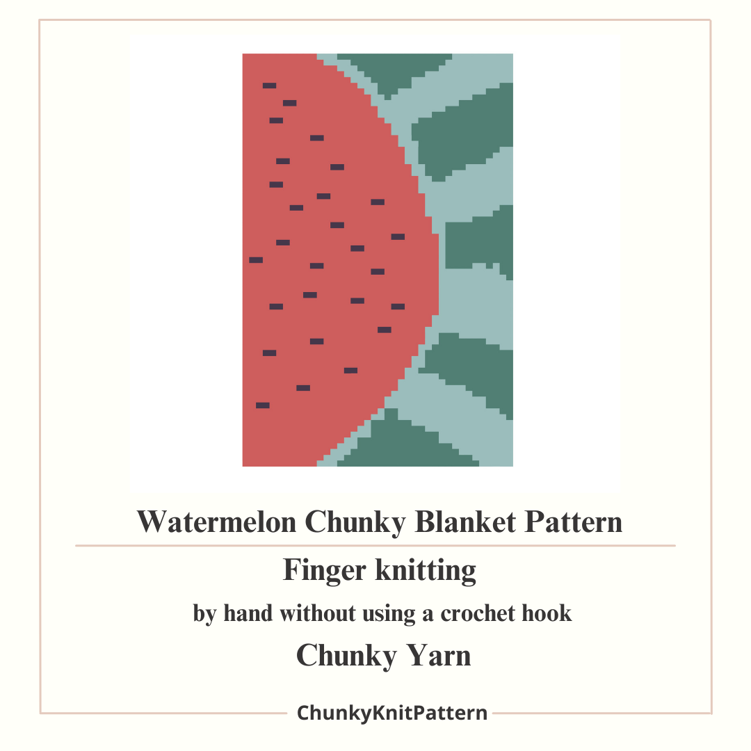 Watermelon Chunky Knit Blanket Pattern – Summer Fruit Graph Pattern for Chunky Yarn – Finger Knitting Blanket Pattern